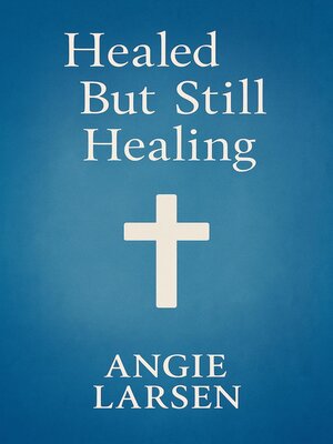 cover image of Healed But Still Healing